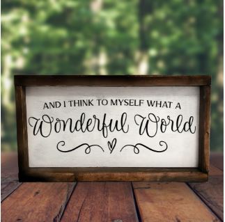 And I Think To Myself What A Wonderful World (With Heart Swirl) - Wood Framed Sign