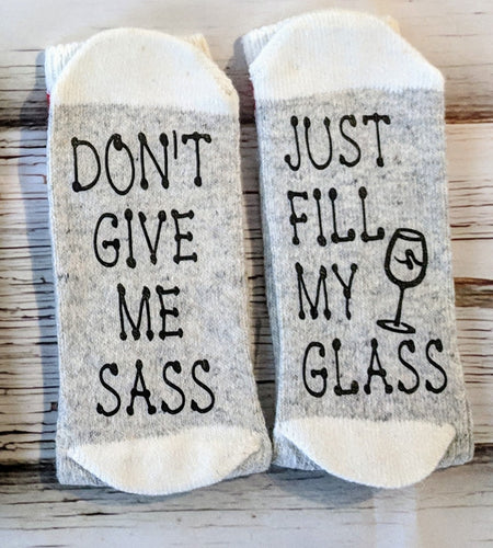 Don't Give Me Sass, Just Fill My Glass